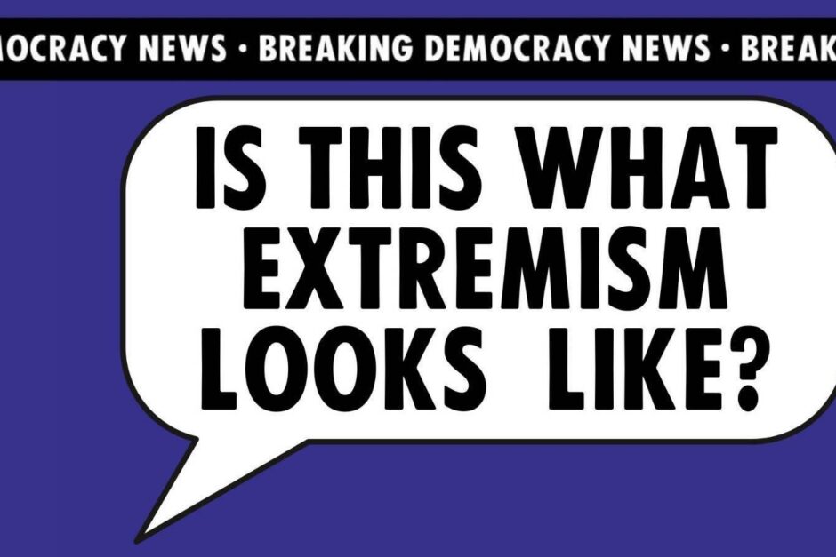 Is this what extremism looks like?